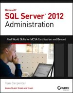Microsoft SQL Server 2012 Administration - Real- World Skills for MCSA Certification and Beyond (Exams 70-461, 70-462, and 70-463)