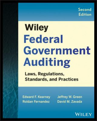 Wiley Federal Government Auditing, Second Edition - Laws, Regulations, Standards, Practices, & Sarbanes-Oxley