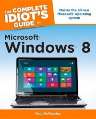 Complete Idiot's Guide to Microsoft Windows 8