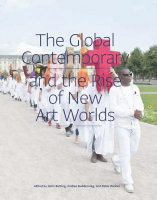 Global Contemporary and the Rise of New Art Worlds