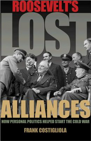 Roosevelt's Lost Alliances (Frank Costigliola)(Brožovaná)