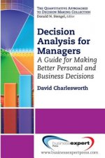 Decision Analysis for Managers: A Guide for Better Professional and Personal Decision Making