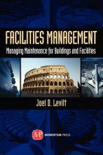 Facilities Management: Managing Maintenance for Buildings and Facilities