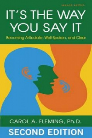 It's the Way You Say It: Becoming Articulate, Well-Spoken, a