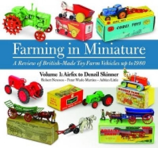 Farming in Miniature Vol. 1: Airfix to Denzil Skinner