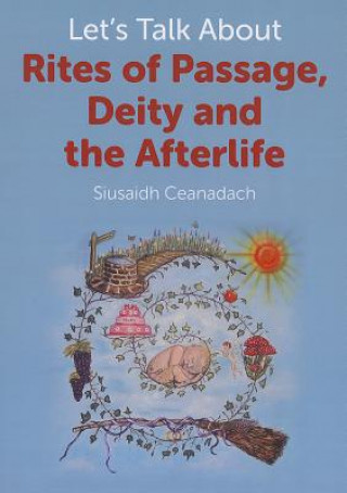 Let's Talk About Rites of Passage, Deity and the Afterlife