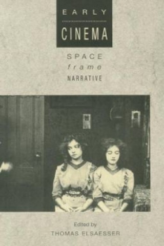 Early Cinema: Space, Frame, Narrative