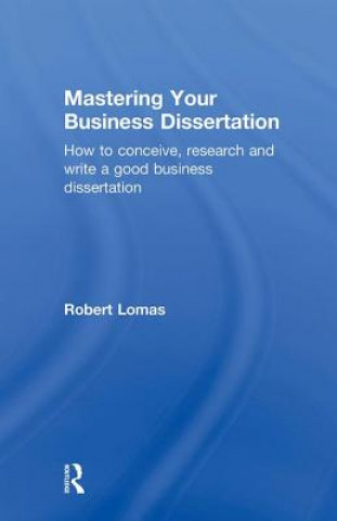 Mastering Your Business Dissertation