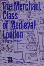 Merchant Class of Mediaeval London, 1300-1500