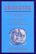 Freedom: A Documentary History of Emancipation, 1861-1867 2 Volume Paperback Set: Volume 1, The Black Military Experience