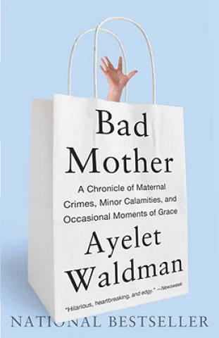Bad Mother (Ayelet Waldman)(Brožovaná)