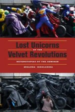 Lost Unicorns of the Velvet Revolutions