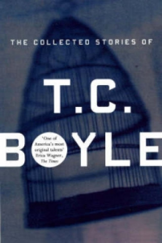 Collected Stories Of T.Coraghessan Boyle