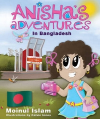 Anisha's Adventures in Bangladesh