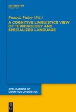 Cognitive Linguistics View of Terminology and Specialized Language