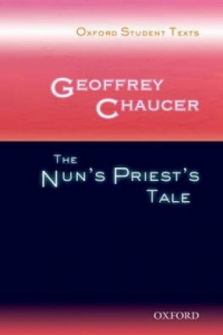 Oxford Student Texts: Geoffrey Chaucer: The Nun's Priest's T