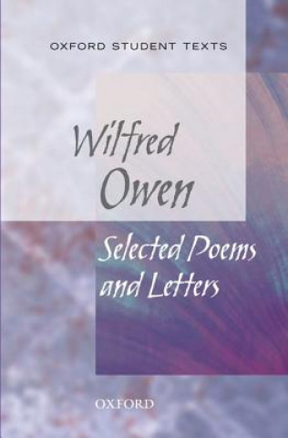 Oxford Student Texts: Wilfred Owen: Selected Poems