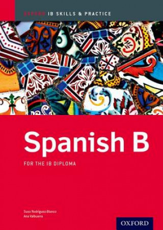 Oxford IB Skills and Practice: Spanish B for the IB Diploma