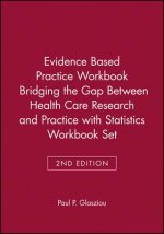 Evidence Based Practice Workbook Bridging the Gap Between Health Care Research and Practice 2E with Statistics Workbook Set