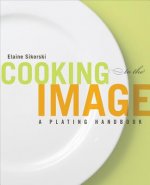 Cooking to the Image - A Plating Handbook