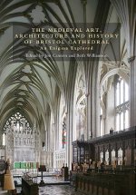 Medieval Art, Architecture and History of Bristol Cathedral