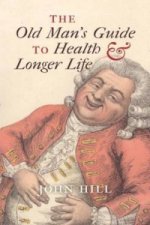 Old Man's Guide to Health and Longer Life