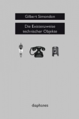 Die Existenzweise technischer Objekte