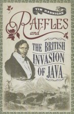 Raffles and the British Invasion of Java