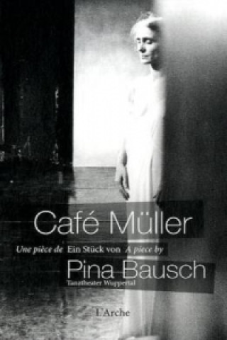 Café Müller, m. DVD (Pina Bausch,L'Arche)(Brožovaná)