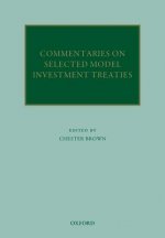 Commentaries on Selected Model Investment Treaties