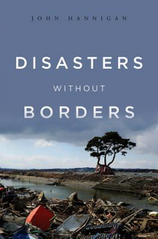 Disasters Without Borders - The International Politics of Natural Disasters