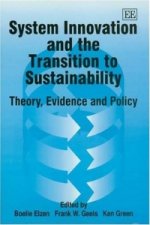 System Innovation and the Transition to Sustaina - Theory, Evidence and Policy