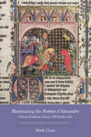 Illuminating the Roman d'Alexandre: Oxford, Bodleian Library, MS Bodley 264
