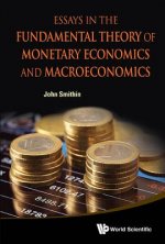 Essays In The Fundamental Theory Of Monetary Economics And M