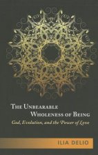 Unbearable Wholeness of Being