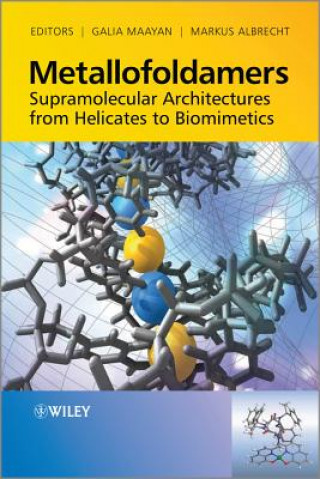 Metallofoldamers - Supramolecular Architectures From Helicates to Biomimetics