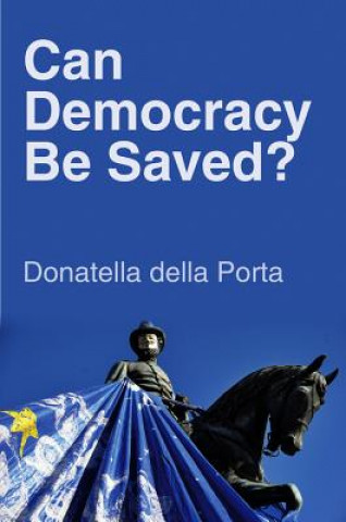 Can Democracy Be Saved? - Participation, Deliberation and Social Movements