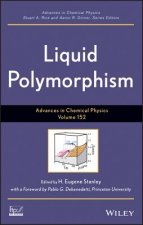 Advances in Chemical Physics, V152 Liquid Polymorphism