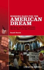 Working Hard for the American Dream - Workers and Their Unions, World War I to the Present
