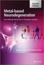 Metal-Based Neurodegeneration - From Molecular Mechanisms To Therapeutic Strategies 2e