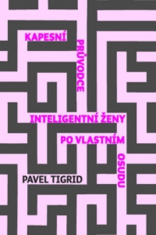 Kapesní průvodce inteligentní ženy po vlastním osudu