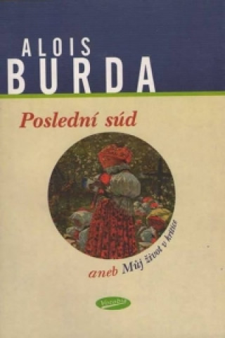 Poslednďż˝ sďż˝d aneb Mďż˝j ďż˝ivot v kritice