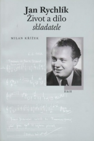 Jan Rychlík - Život a dílo skladatele