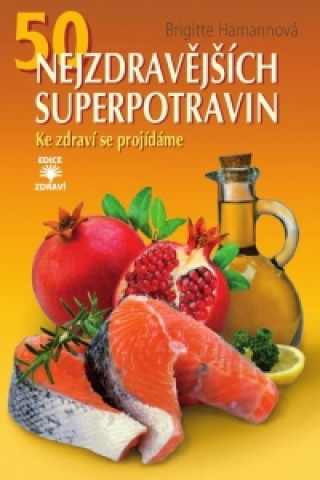 50 NEJZDRAVĚJŠÍCH SUPERPOTRAVIN