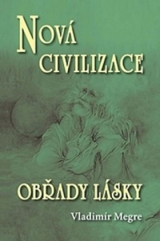 Nová civilizace/ Obřady lásky - 8.dil, kniha druhá