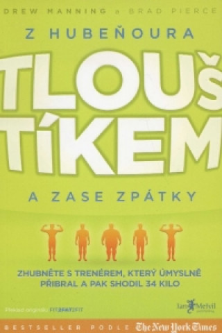 Z hubeňoura tlouštíkem a zase zpátky