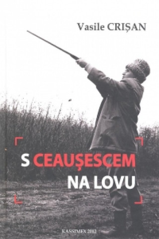 S Ceausescem na lovu