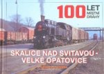 100 let místní dráhy Skalice nad Svitavou - Velké Opatovice