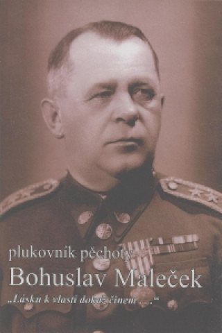 Plukovník pěchoty Bohuslav Maleček