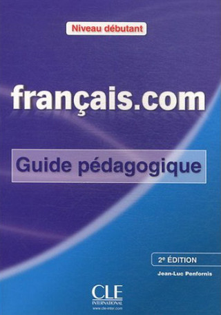 Franďż˝ais.com 2ďż˝ ďż˝dition:: Dďż˝butant Guide pďż˝dagogique